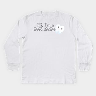 hi i'm a tooth doctor (dentist) Kids Long Sleeve T-Shirt